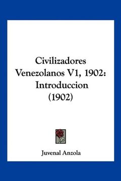 portada Civilizadores Venezolanos v1, 1902: Introduccion (1902)