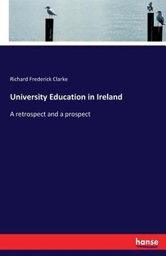 portada University Education in Ireland: A retrospect and a prospect (en Inglés)