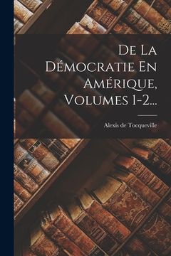 portada De La Démocratie En Amérique, Volumes 1-2... (en Francés)