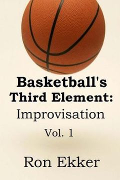 portada Basketball's Third Element: Improvisation: Volume 1 (en Inglés)