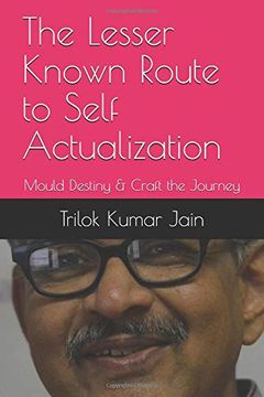 portada The Lesser Known Route to Self Actualization: Mould Destiny & Craft the Journey (en Inglés)