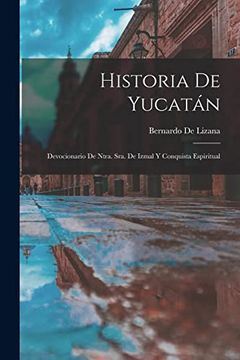 portada Historia de Yucatán: Devocionario de Ntra. Sra. De Izmal y Conquista Espiritual
