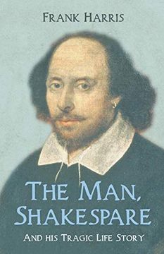 portada The Man, Shakespeare - and his Tragic Life Story 