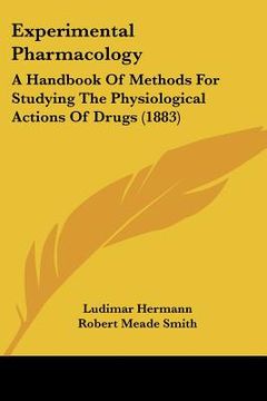 portada experimental pharmacology: a handbook of methods for studying the physiological actions of drugs (1883)