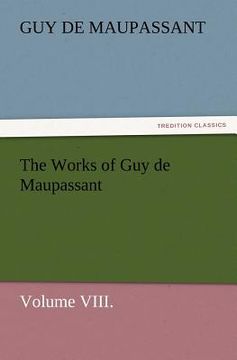 portada the works of guy de maupassant, volume viii. (en Inglés)