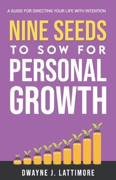 portada Nine Seeds To Sow For Personal Growth: A Guide For Directing Your Life With Intention. (en Inglés)