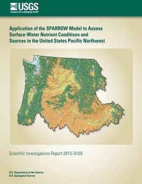 portada Application of the SPARROW Model to Assess Surface-Water Nutrient Conditions and Sources in the United States Pacific Northwest (en Inglés)