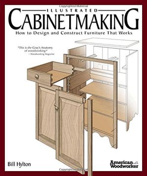 Illustrated Cabinetmaking: How to Design and Construct Furniture That Works (Fox Chapel Publishing) Over 1300 Drawings & Diagrams for Drawers, Tables, Beds, Bookcases, Cabinets, Joints & Subassemblies (en Inglés)