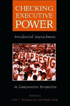 portada checking executive power: presidential impeachment in comparative perspective (in English)