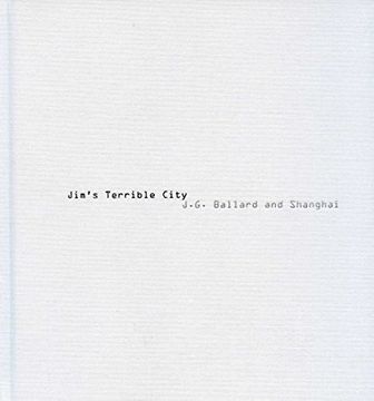 portada Jim's Terrible City - J. G. Ballard and Shanghai. Photos by James h. Bollen