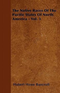 portada the native races of the pacific states of north america - vol. 3 (en Inglés)