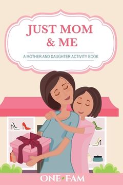 portada A Mother Daughter Activity Book: Just Mom & Me (in English)