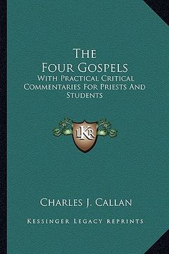 portada the four gospels: with practical critical commentaries for priests and students (en Inglés)