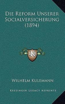 portada Die Reform Unserer Socialversicherung (1894) (en Alemán)