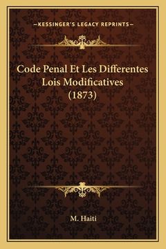 portada Code Penal Et Les Differentes Lois Modificatives (1873) (en Francés)