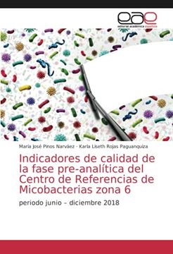 portada Indicadores de Calidad de la Fase Pre-Analítica del Centro de Referencias de Micobacterias Zona 6: Periodo Junio – Diciembre 2018 (in Spanish)