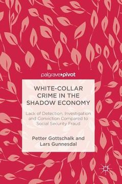 portada White-Collar Crime in the Shadow Economy: Lack of Detection, Investigation and Conviction Compared to Social Security Fraud (en Inglés)