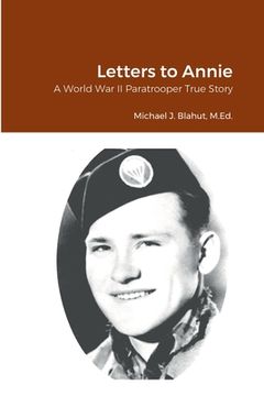 portada Letters to Annie: A World War II Paratrooper True Story (en Inglés)