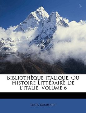 portada bibliothque italique, ou histoire littraire de l'italie, volume 6