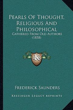 portada pearls of thought, religious and philosophical: gathered from old authors (1858) (en Inglés)