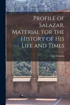 portada Profile of Salazar, Material for the History of His Life and Times (in English)
