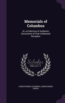 portada Memorials of Columbus: Or, a Collection of Authentic Documents of That Celebrated Navigator