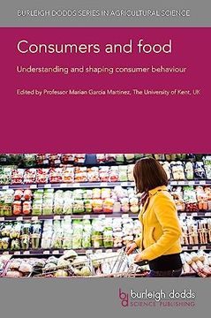 portada Consumers and Food: Understanding and Shaping Consumer Behaviour (Burleigh Dodds Series in Agricultural Science, 144) (en Inglés)