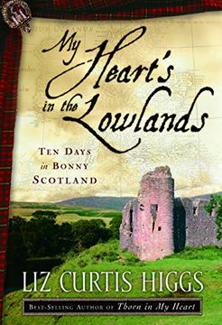 portada My Heart's in the Lowlands: Ten Days in Bonny Scotland (en Inglés)