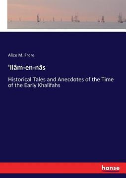 portada 'Ilâm-en-nâs: Historical Tales and Anecdotes of the Time of the Early Khalîfahs (en Inglés)