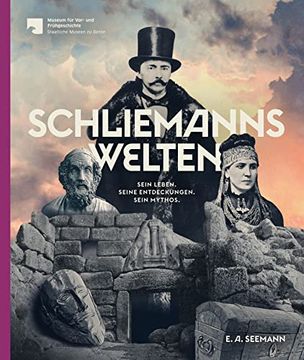 portada Schliemanns Welten: Heinrich Schliemann: Kosmopolit, Geschäftsmann, Forscher: Sein Leben. Seine Entdeckungen. Sein Mythos. (en Alemán)