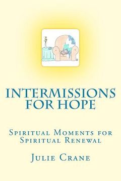 portada Intermissions for Hope: Spiritual Moments for Spiritual Renewal (en Inglés)