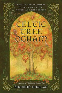 portada Celtic Tree Ogham: Rituals and Teachings of the Aicme Ailim Vowels and the Forfeda 