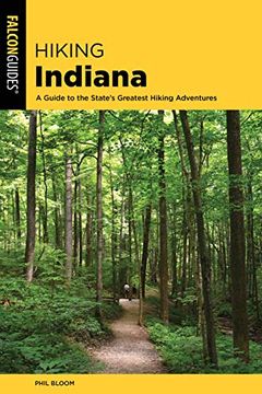 portada Hiking Indiana: A Guide to the State's Greatest Hiking Adventures (State Hiking Guides Series) (en Inglés)