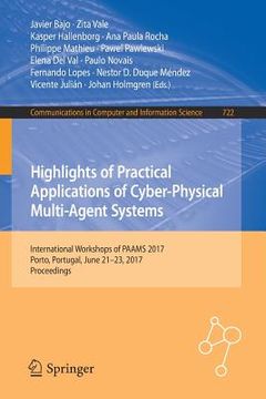 portada Highlights of Practical Applications of Cyber-Physical Multi-Agent Systems: International Workshops of Paams 2017, Porto, Portugal, June 21-23, 2017, (en Inglés)