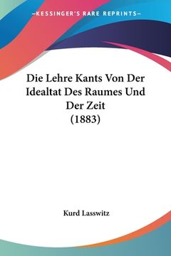 portada Die Lehre Kants Von Der Idealtat Des Raumes Und Der Zeit (1883) (en Alemán)