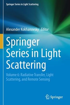portada Springer Series in Light Scattering: Volume 6: Radiative Transfer, Light Scattering, and Remote Sensing (en Inglés)