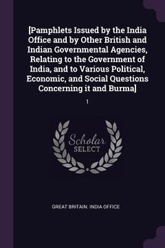 portada [Pamphlets Issued by the India Office and by Other British and Indian Governmental Agencies, Relating to the Government of India, and to Various Polit (in English)