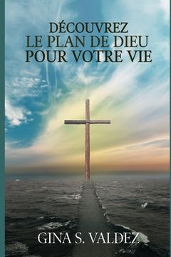 portada Découvrez Le Plan De Dieu Pour Votre Vie (en Francés)