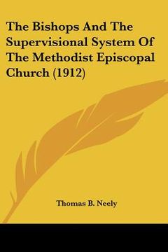 portada the bishops and the supervisional system of the methodist episcopal church (1912) (en Inglés)