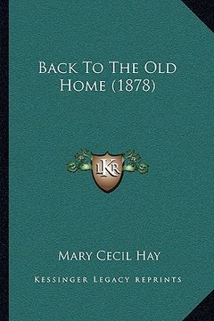 portada back to the old home (1878) (en Inglés)