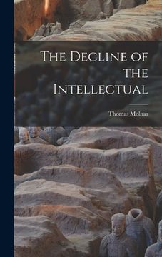 portada The Decline of the Intellectual (en Inglés)