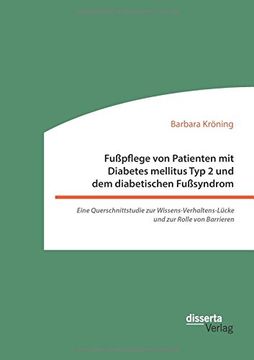 portada Fußpflege von Patienten mit Diabetes Mellitus typ 2 und dem Diabetischen Fußsyndrom: Eine Querschnittstudie zur Wissens-Verhaltens-Lücke und zur Rolle von Barrieren (en Alemán)