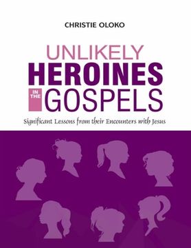 portada Unlikely Heroines In The Gospels: Significant Lessons From Their Encounters With Jesus (in English)