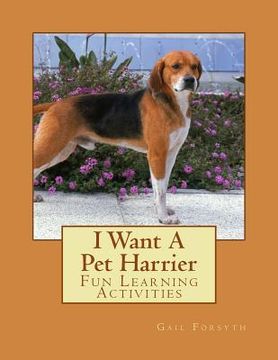 portada I Want A Pet Harrier: Fun Learning Activities (en Inglés)