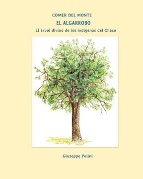 portada El Algarrobo: El arbol divino de los indigenas del Chaco