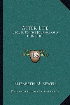 portada after life: sequel to the journal of a home life (en Inglés)