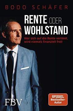 portada Rente Oder Wohlstand: Wer Sich auf die Rente Verlässt, Wird Niemals Finanziell Frei! (en Alemán)