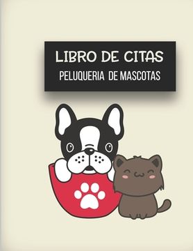 portada Libro de Citas Peluqueria de Mascotas: Libreta para Apuntar y Agendar Citas para Peluquera o Veterinaria, Spas de Perros, Cuidado de Mascotas, con Hor