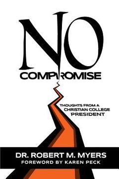 portada No Compromise: Thoughts from a Christian College President (in English)