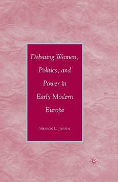 portada Debating Women, Politics, and Power in Early Modern Europe (en Inglés)